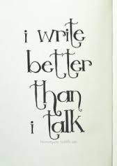 I writer better than I talk
